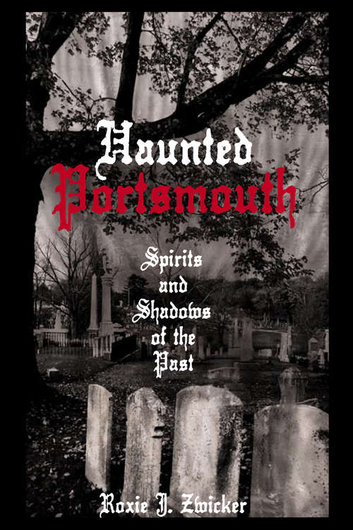 Book cover of Haunted Portsmouth: Spirits and Shadows of the Past
