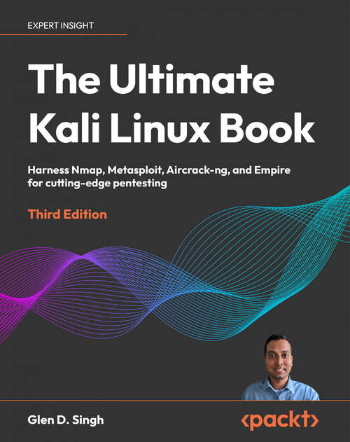 Book cover of The Ultimate Kali Linux Book: Harness Nmap, Metasploit, Aircrack-ng, and Empire for cutting-edge pentesting