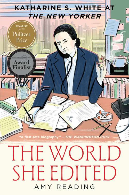 Book cover of The World She Edited: Katharine S. White at The New Yorker