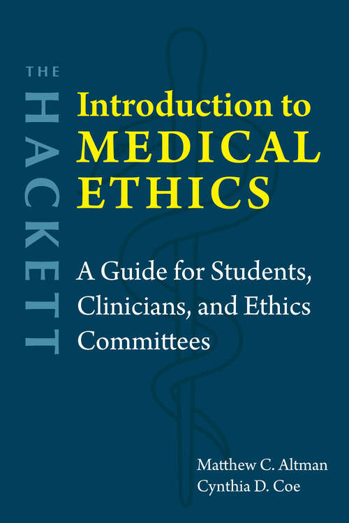 Book cover of The Hackett Introduction to Medical Ethics: A Guide for Students, Clinicians, and Ethics Committees