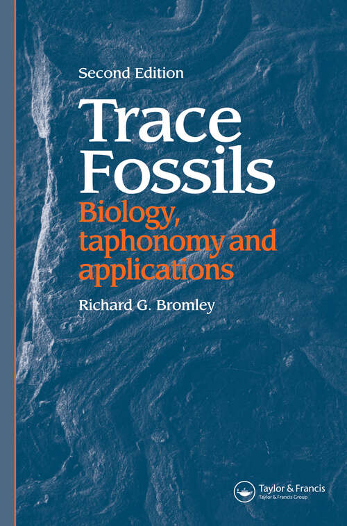 Trace Fossils: Biology, Taxonomy and Applications (Developments In Sedimentology Ser. #64)