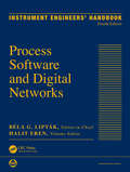Instrument Engineers' Handbook, Volume 3: Process Software and Digital Networks, Fourth Edition