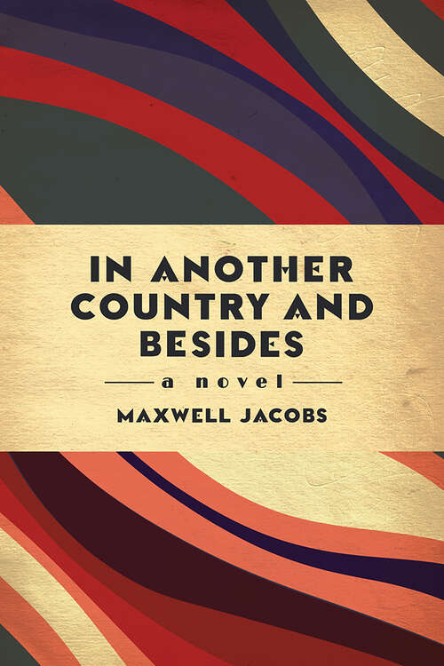 Book cover of In Another Country and Besides: A Novel