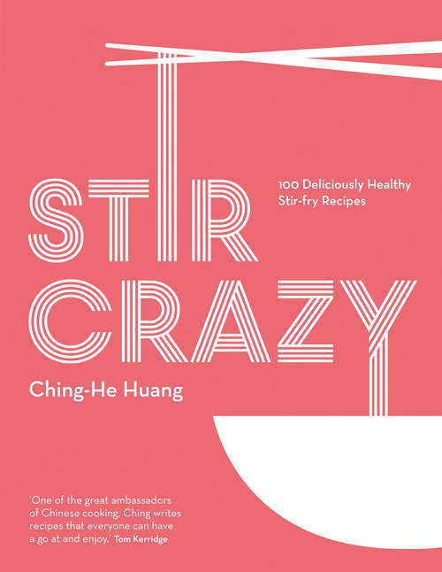 Stir Crazy: 100 Deliciously Healthy Stir-fry Recipes