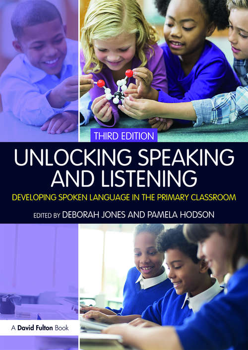 Book cover of Unlocking Speaking and Listening: Developing Spoken Language in the Primary Classroom (Unlocking Series)