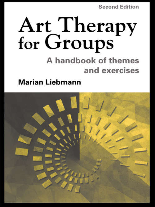 Art Therapy for Groups: A Handbook of Themes and Exercises