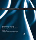 Managing Ethical Consumption in Tourism (Routledge Critical Studies in Tourism, Business and Management)