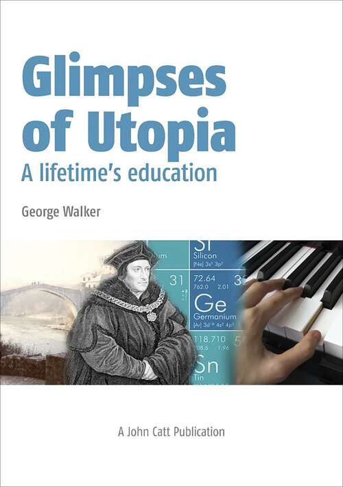 Book cover of Glimpses of Utopia: A lifetime's education