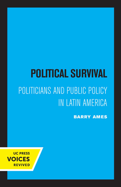 Book cover of Political Survival: Politicians and Public Policy in Latin America (California Series on Social Choice and Political Economy #12)