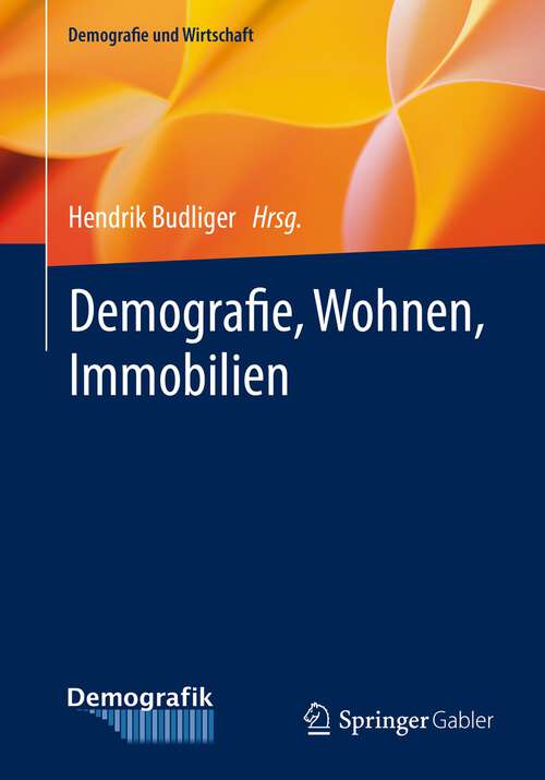 Book cover of Demografie, Wohnen, Immobilien (1. Aufl. 2022) (Demografie und Wirtschaft)