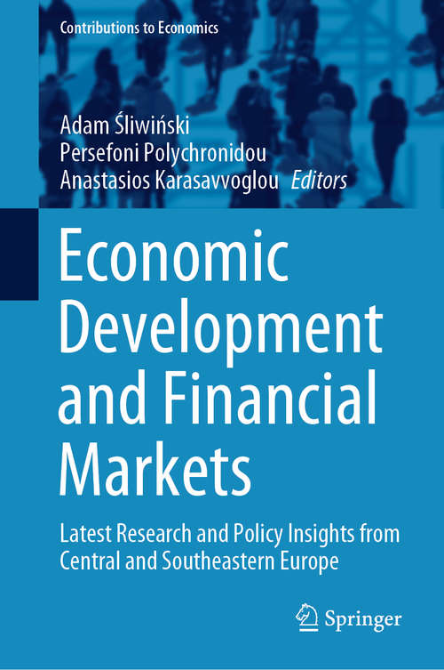 Economic Development and Financial Markets: Latest Research and Policy Insights from Central and Southeastern Europe (Contributions to Economics)