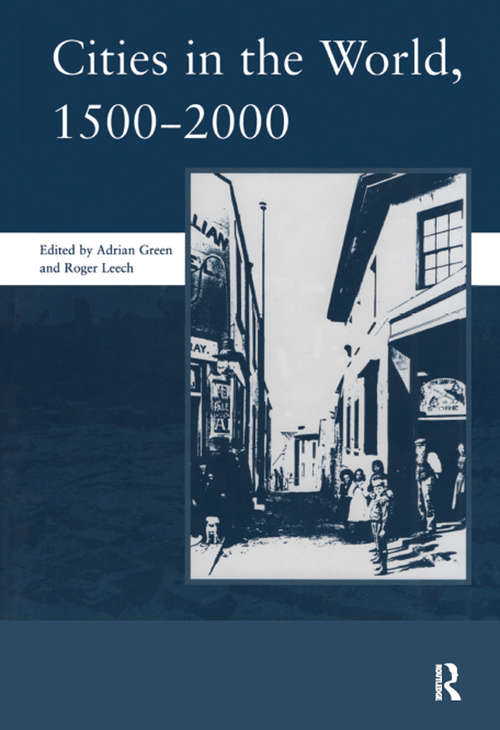Cities in the World: 1500-2000 (The\society For Post-medieval Archaeology Monograph Ser. #Vol. 3)