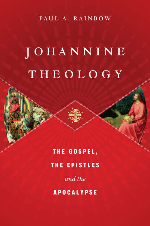Johannine Theology: The Gospel, the Epistles and the Apocalypse