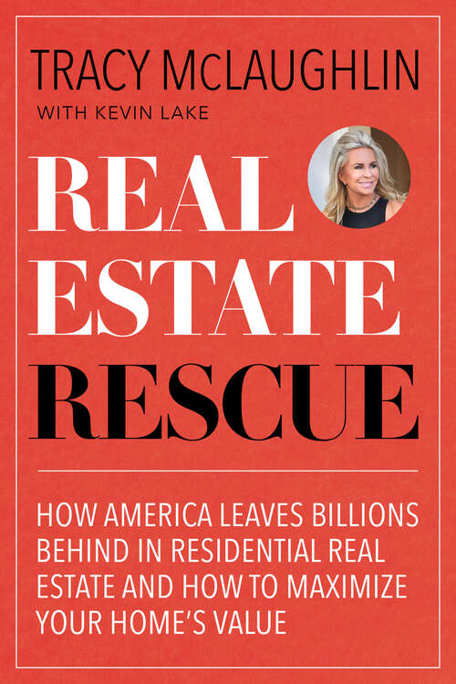 Book cover of Real Estate Rescue: How America Leaves Billions Behind in Residential Real Estate and How to Maximize Your Home's Value