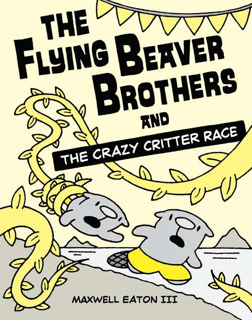 Book cover of The Flying Beaver Brothers and the Crazy Critter Race (The Flying Beaver Brothers #6)
