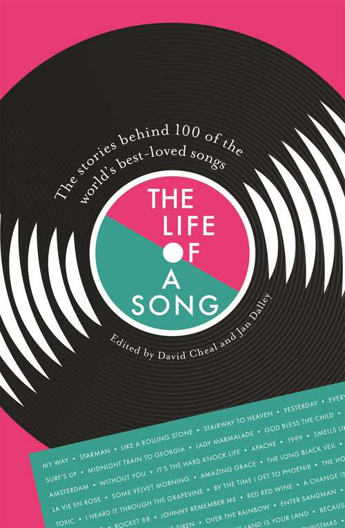 Book cover of The Life of a Song: The stories behind 100 of the world's best-loved songs