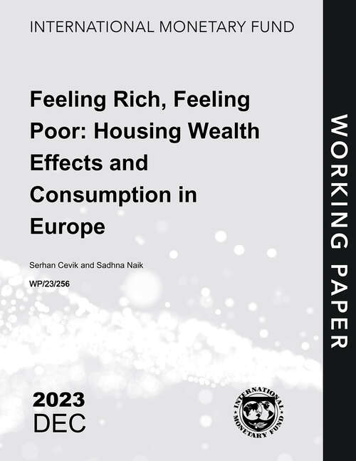 Book cover of Feeling Rich, Feeling Poor: Housing Wealth Effects and Consumption in Europe (Imf Working Papers)