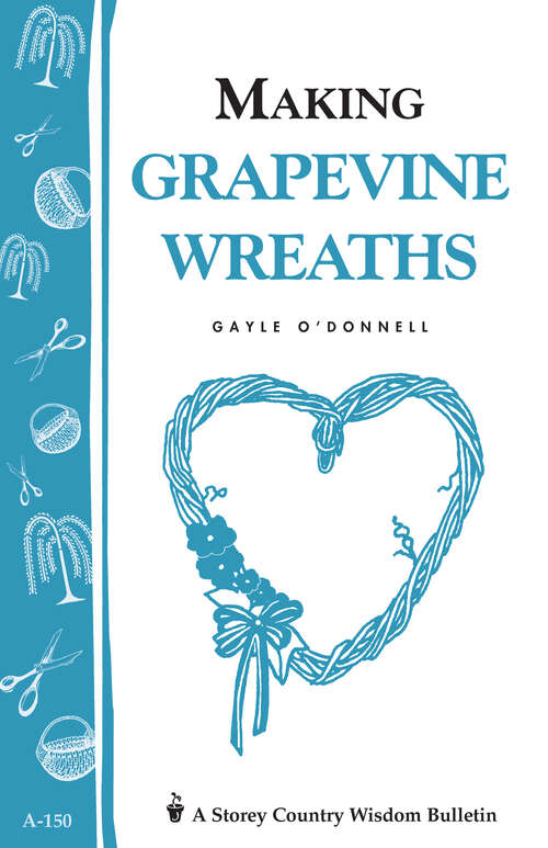 Book cover of Making Grapevine Wreaths: Storey's Country Wisdom Bulletin A-150
