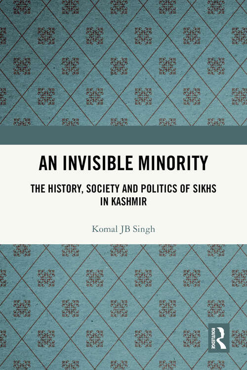 Book cover of An Invisible Minority: The History, Society and Politics of Sikhs in Kashmir (1)