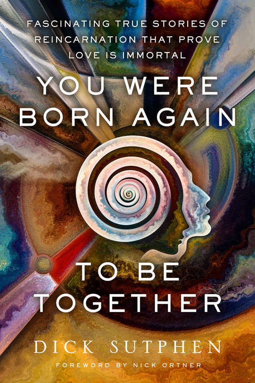 Book cover of You Were Born Again to Be Together: Fascinating True Stories of Reincarnation That Prove Love Is Immortal