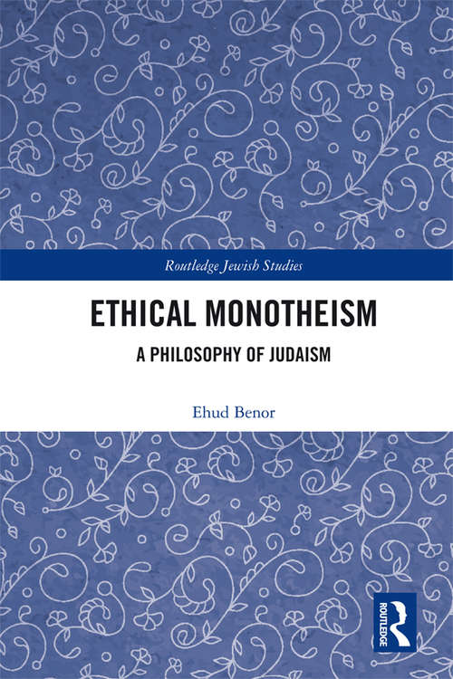 Book cover of Ethical Monotheism: A Philosophy of Judaism (Routledge Jewish Studies Series)