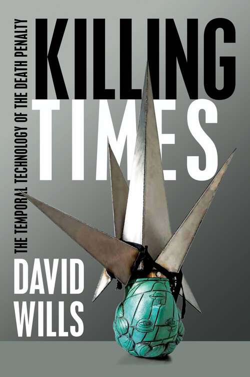 Book cover of Killing Times: The Temporal Technology of the Death Penalty (1)