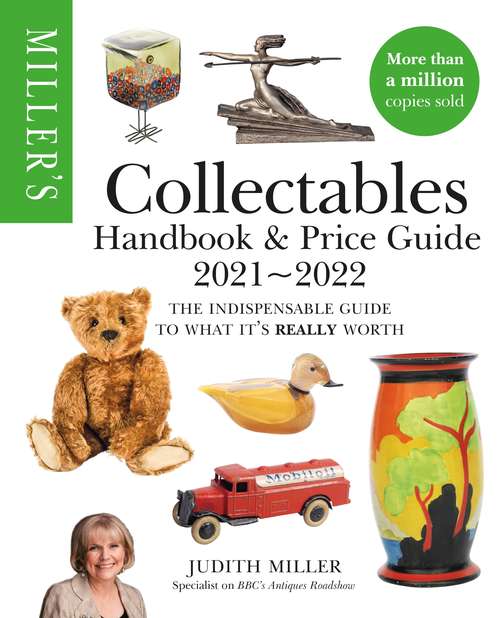 Miller's Collectables Handbook & Price Guide 2021-2022: The Indispensable Guide To What It's Really Worth