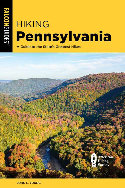 Book cover of Hiking Pennsylvania: A Guide to the State's Greatest Hikes (5th Edition) (State Hiking Guides Series)