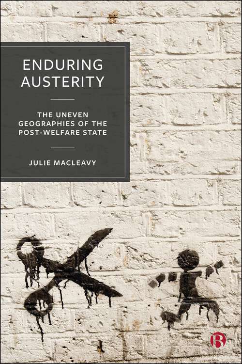 Book cover of Enduring Austerity: The Uneven Geographies of the Post-Welfare State (First Edition)