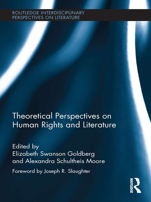 Theoretical Perspectives on Human Rights and Literature (Routledge Interdisciplinary Perspectives on Literature)