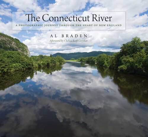 Book cover of The Connecticut River: A Photographic Journy into the Heart of New England (Garnet Books)