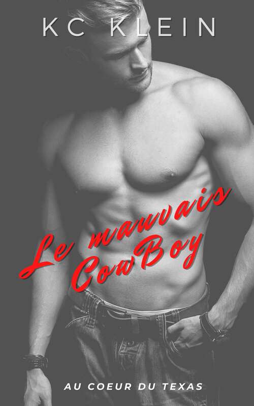 Book cover of Le mauvais CowBoy: Un romance d'erreur d'identité (Au coeur du Texas #4)