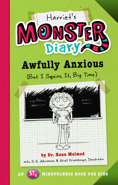 Harriet's Monster Diary: Awfully Anxious (But I Squish It, Big Time) (Monster Diaries #3)
