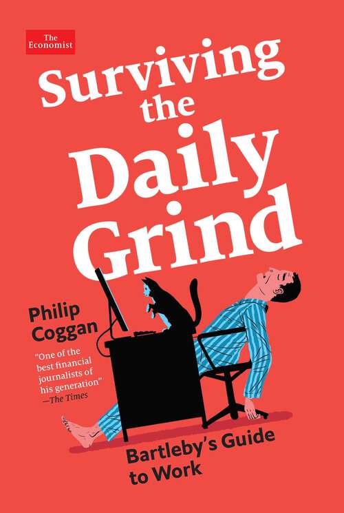 Book cover of Surviving the Daily Grind: Bartleby's Guide to Work (Economist Books)