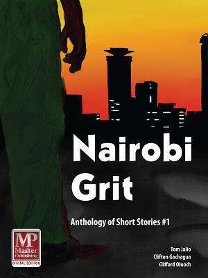 Book cover of Nairobi Grit: Anthology of Short Stories # 1