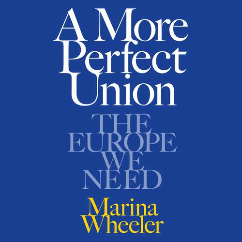 Book cover of A More Perfect Union: The Europe We Need