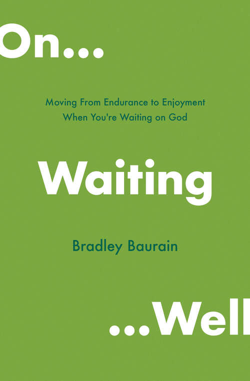 Book cover of On Waiting Well: Moving from Endurance to Enjoyment When You're Waiting on God