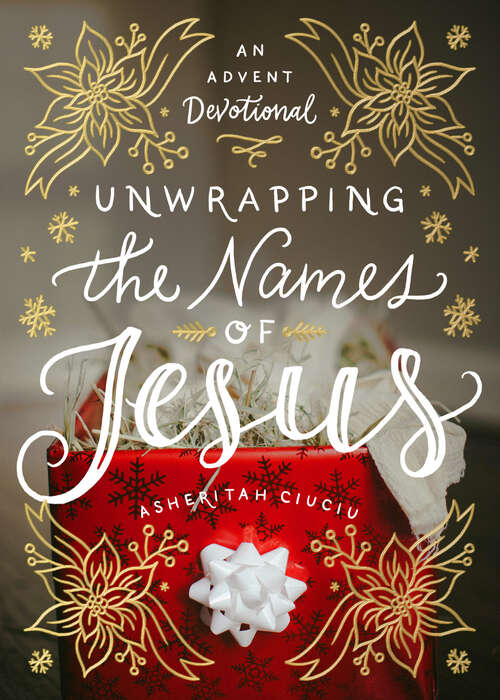 Book cover of Unwrapping the Names of Jesus: An Advent Devotional