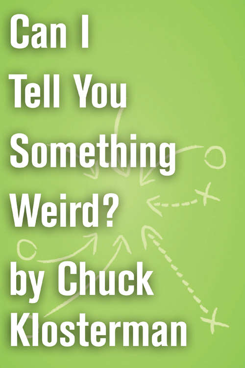 Book cover of Can I Tell You Something Weird?