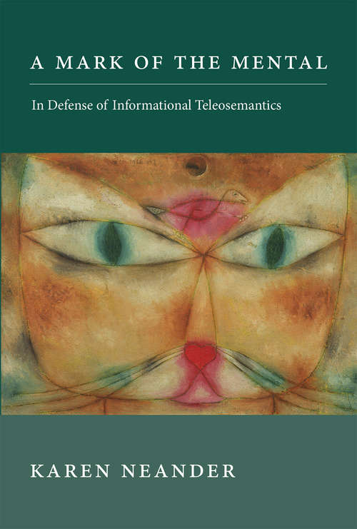 Book cover of A Mark of the Mental: In Defense of Informational Teleosemantics (Life and Mind: Philosophical Issues in Biology and Psychology)