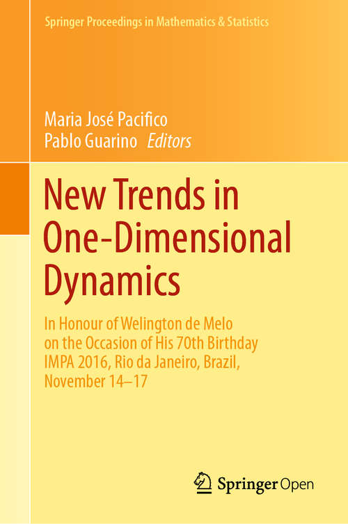 Book cover of New Trends in One-Dimensional Dynamics: In Honour of Welington de Melo on the Occasion of His 70th Birthday IMPA 2016, Rio de Janeiro, Brazil, November 14–17 (1st ed. 2019) (Springer Proceedings in Mathematics & Statistics #285)