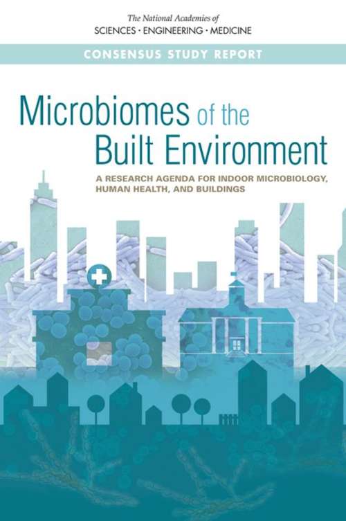 Book cover of Microbiomes of the Built Environment: A Research Agenda for Indoor Microbiology, Human Health, and Buildings