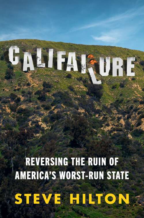 Book cover of Califailure: Reversing the Ruin of America's Worst-Run State