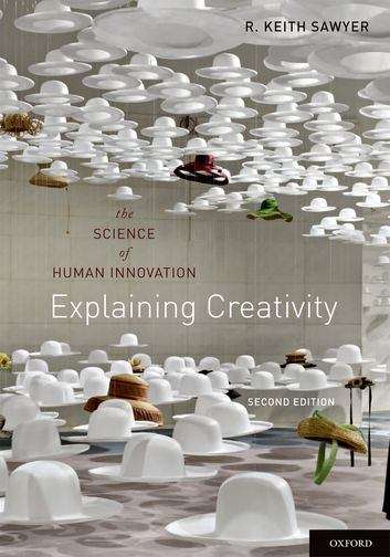 Book cover of Explaining Creativity: The Science of Human Innovation (Second Edition)