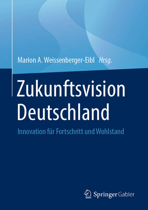 Book cover of Zukunftsvision Deutschland: Innovation für Fortschritt und Wohlstand (1. Aufl. 2019)