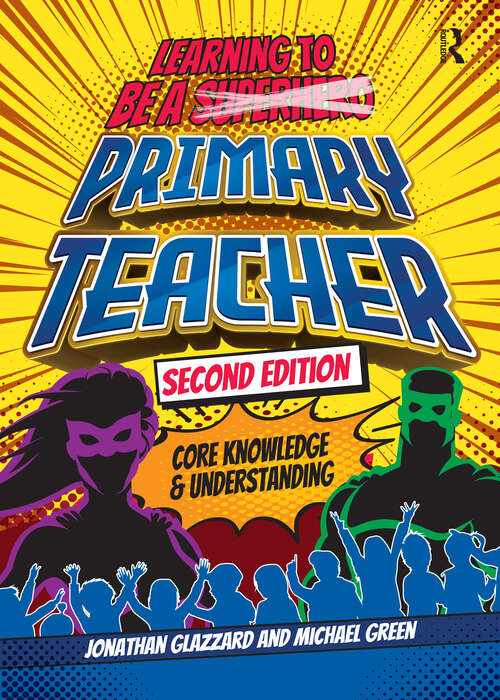 Book cover of Learning to be a Primary Teacher: Core Knowledge and Understanding (2) (Critical Teaching)