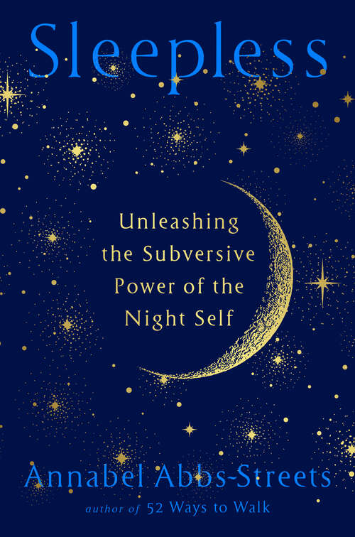 Book cover of Sleepless: Unleashing the Subversive Power of the Night Self