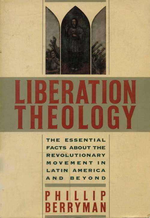 Book cover of Liberation Theology: Essential Facts about the Revolutionary Movement in Latin America--and Beyond