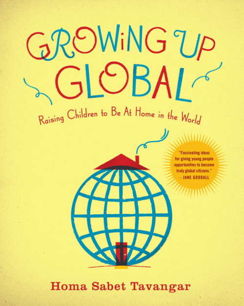 Book cover of Growing Up Global: Raising Children to Be At Home in the World