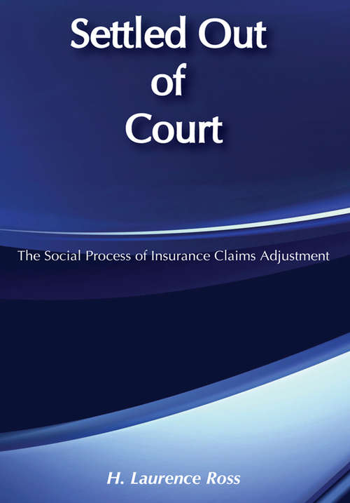 Book cover of Settled out of Court: The Social Process of Insurance Claims Adjustments (2)